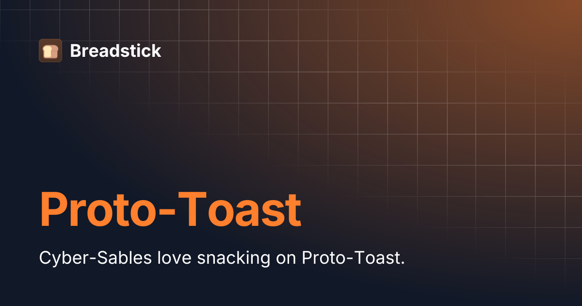 Proto-Toast | Breadstick